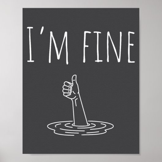 I'm Fine Drowning Sarcastic Humor Funny Saying Poster (Voorkant)