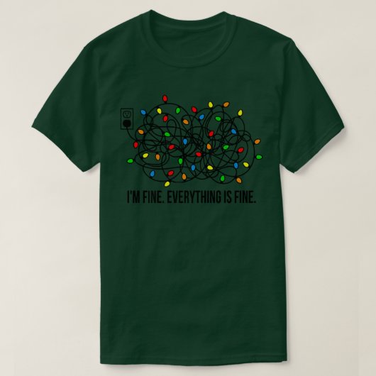 I'm Fine Everything Is Fine Funny Christmas Lights T-shirt (Design voorkant)