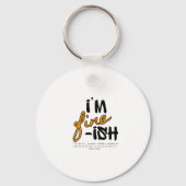 "I'm Fine-ish" Typographic Sarcastic Tee Design Sleutelhanger (Voorkant)