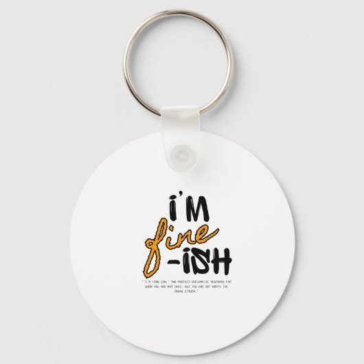 "I'm Fine-ish" Typographic Sarcastic Tee Design Sleutelhanger (Voorkant)