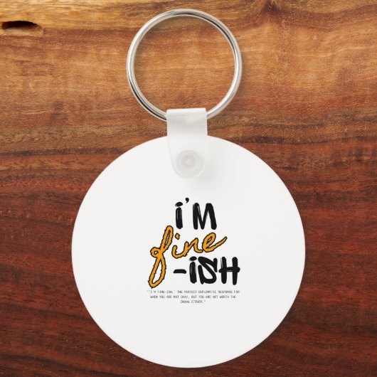 "I'm Fine-ish" Typographic Sarcastic Tee Design Sleutelhanger (Achterkant)