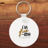 "I'm Fine-ish" Typographic Sarcastic Tee Design Sleutelhanger (Voorkant)