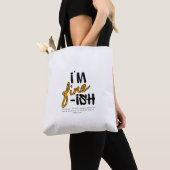"I'm Fine-ish" Typographic Sarcastic Tee Design Tote Bag (Dichtbij)