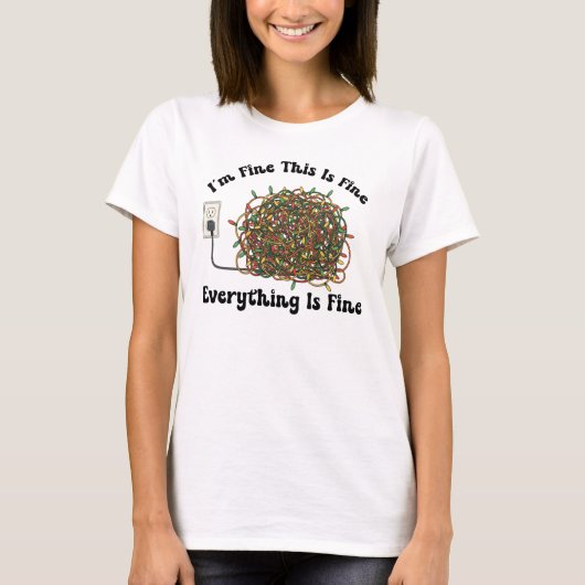I'm Fine This Is Fine Everything Is Fine Christmas T-shirt (Voorkant)