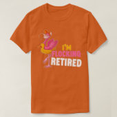 Im Flocklocking Flamingo Bird Retirement Funny T-shirt (Design voorkant)