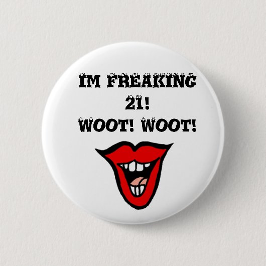 Im FREAKING 21! Woot! Woot! Ronde Button 5,7 Cm (Voorkant)