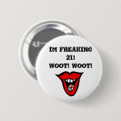 Im FREAKING 21! Woot! Woot! Ronde Button 5,7 Cm (Voorkant /achterkant)
