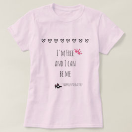 I'm Free & I Can Be Me (na het uit elkaar gaan) Ro T-shirt
