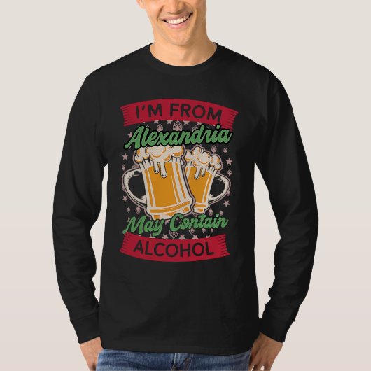 Im From Alexandria May Contain Alcohol Kentucky Be T-shirt (Voorkant)