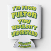 I'm From Fulton You Wouldn't Understand Blikjeskoeler (Achterkant)