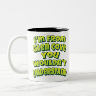 I'm From Glen Cove You Wouldn't Understand Tweekleurige Koffiemok