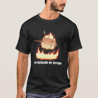 I'm Fulfilling My Destiny Marshmallow S'mores Fire T-shirt