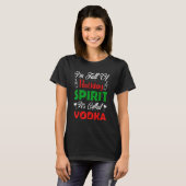 I'm Full Of Holiday Spirit It's Called Vodka T-shirt (Voorkant volledig)