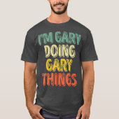 Im Gary Doing Gary Dingen gepersonaliseerd eerst T-shirt (Voorkant)