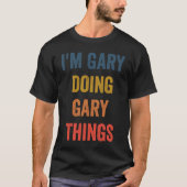I'm Gary Doing Gary Things T-shirt (Voorkant)