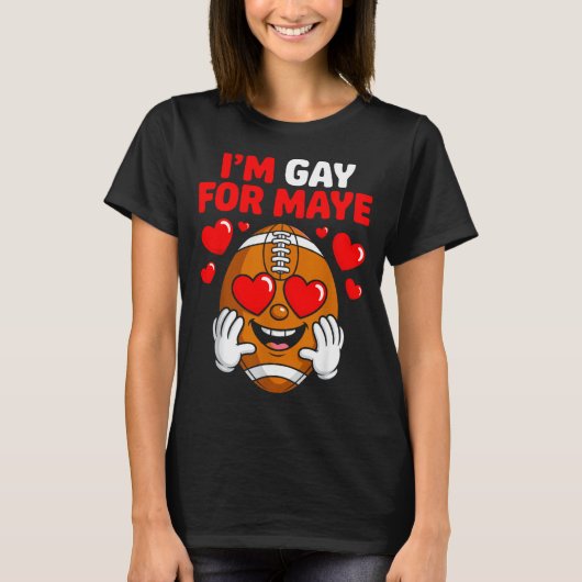 I'm Gay For Maye  T-shirt (Voorkant)
