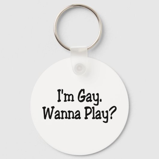 Im Gay Wanna Play Sleutelhanger (Voorkant)