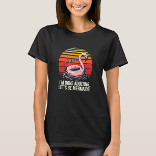Im gedaan volwassen laten zijn zeemeerminnen stran t-shirt