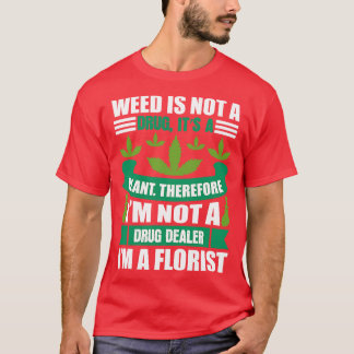 IM geen drugsdealer IM een bloemist 1 T-shirt