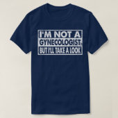  IM geen gynaecoloog maar zal een kijkje nemen T-shirt (Design voorkant)