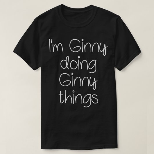 I'm GINNY Doing Funny Things Women Birthday Name G T-shirt (Design voorkant)