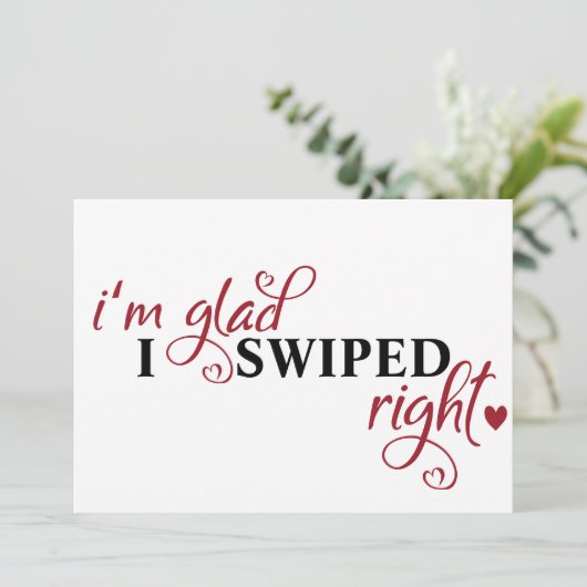 "I'm glad I swiped right" fun romantic Dating Feestdagenkaart (Staand voorkant)