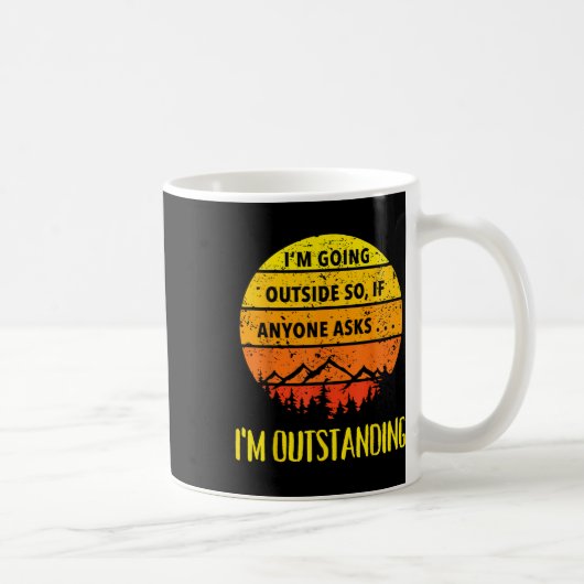 Im Going Outside So If Anyone Asks Im Outstanding  Koffiemok (Rechts)