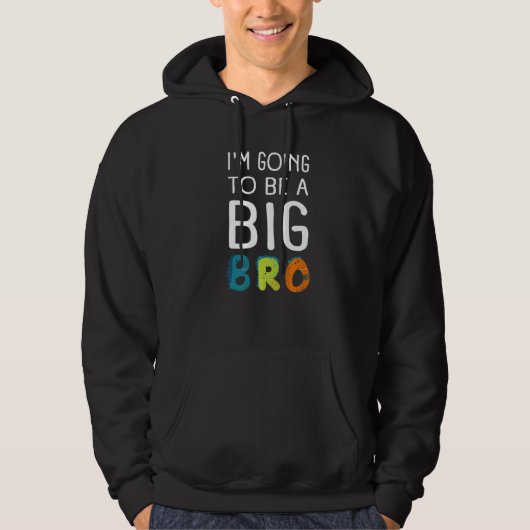 Im Going To Be A Big Brother Baby & Birth Announce Hoodie (Voorkant)