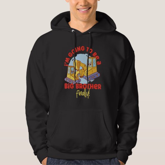 I'm Going To Be A Big Brother Finally Excavators Hoodie (Voorkant)