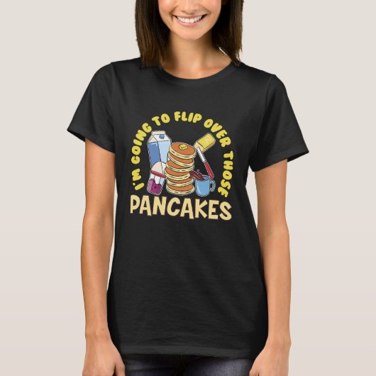 Im Going To Flip Over Those Pancakes Breakfast Pan T-shirt (Voorkant)