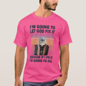 I'm Going To Let God Fix It Christian Cat T-shirt (Voorkant)