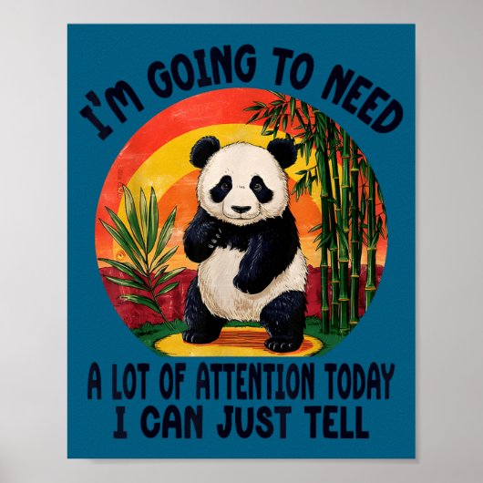 I'm Going To Need A Lot Of Attention Today I Can J Poster (Voorkant)