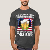 Im Gonna Need Another Beer To Wash Down This Beer T-shirt (Voorkant)
