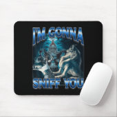 I'm Gonna Sniff You Funny Alpha Wolf Meme Unhinged Muismat (Met muis)