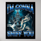 I'm Gonna Sniff You Funny Alpha Wolf Meme Unhinged Poster (Voorkant)