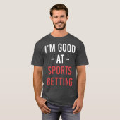 Im Good At Sports Betting Horse Betting Gambling r T-shirt (Voorkant volledig)