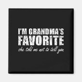 I'm Grandma's Favorite She Told Me Not To Tell You Magneet (Voorkant)