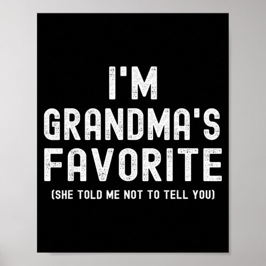 I'm Grandma's Favorite She Told Me Not To Tell You Poster (Voorkant)