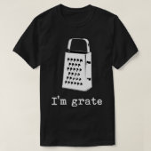 I'm Grate Great Pun Cheese Grater Food Joke Silly  T-shirt (Design voorkant)