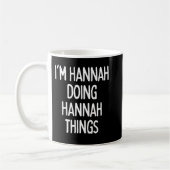 I'm Hannah Doing Hannah Things, Funny First Name L Koffiemok (Links)