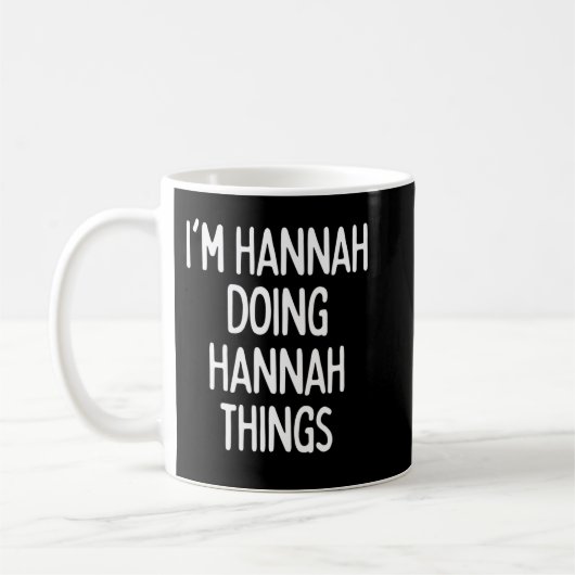 I'm Hannah Doing Hannah Things, Funny First Name L Koffiemok (Links)