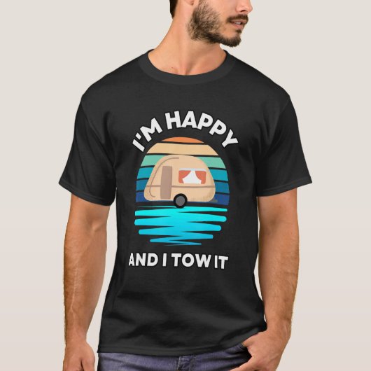 I'm Happy and I Tow It   Camper Camping Pun Camp T-shirt (Voorkant)