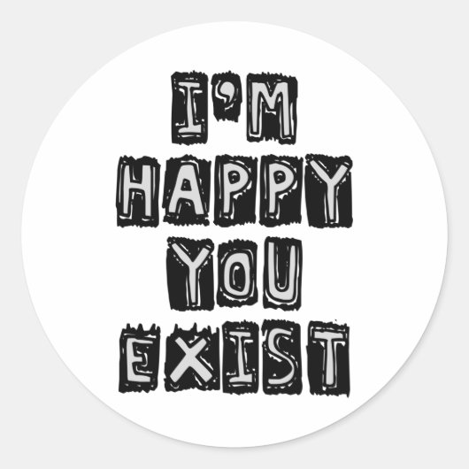 I'm happy you exist ronde sticker (Voorkant)