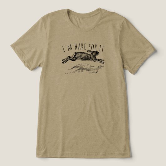 I'm Hare For It Punny Bunny Encouraging Tri-Blend Shirt (Design voorkant)