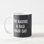 I'm Having A Bad Hair Day, Funny, Jokes, Sarcastic Koffiemok (Links)