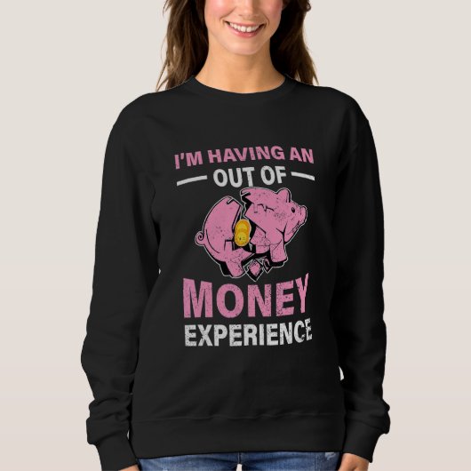 Im Having An Out Of Money Experience Piggy Bank Br Trui (Voorkant)