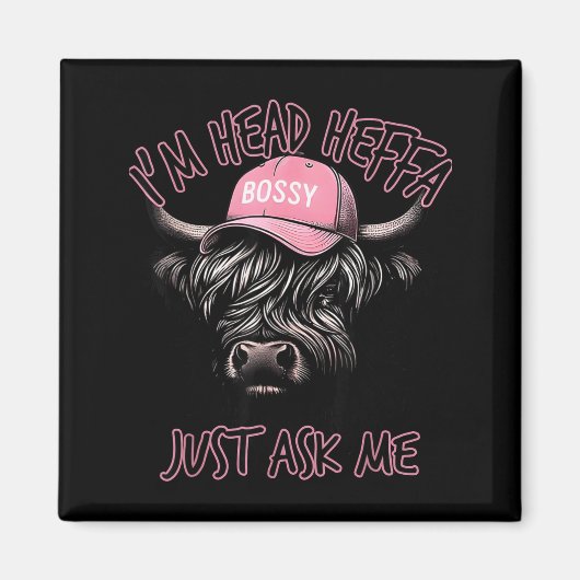 I'm Head Heffa Just Ask Me Bossy Highland Cow Base Magneet (Voorkant)