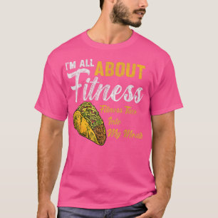Im helemaal over fitness-taco in mijn mond Fu T-shirt