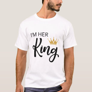 Im her King T-shirt