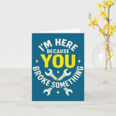 I'm Here Because You Broke Soing - Funny Mechanic Kaart (Gele Bloem)